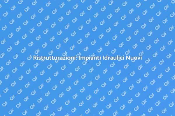 Ristrutturare? Non Dimenticare gli Impianti!