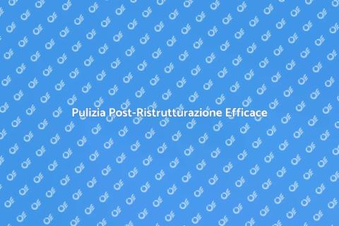 Pulire Cantiere: Ristrutturazione Pulita