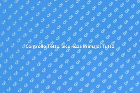 Ispezione Tetto: Prevenire Danni