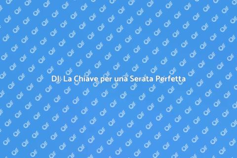 Chiamare un DJ per la Tua Serata