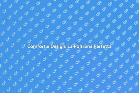 Poltrona Su Misura: Comfort e Design