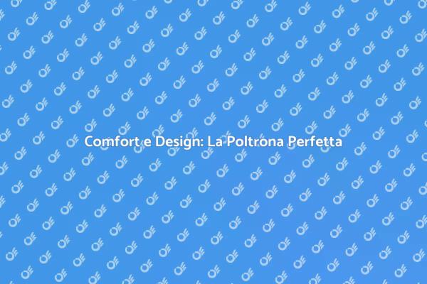 Progetta la Tua Poltrona Su Misura
