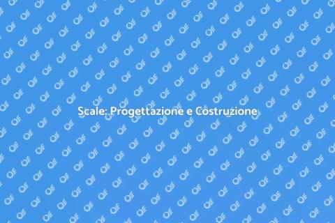 Costruire Scale: Guida Completa
