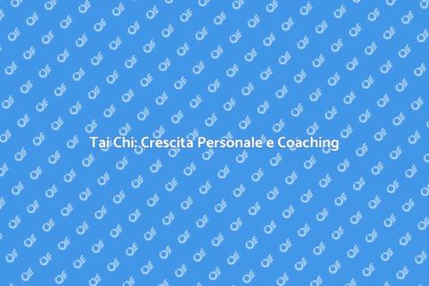 Tai Chi e Coaching: Benessere Personale