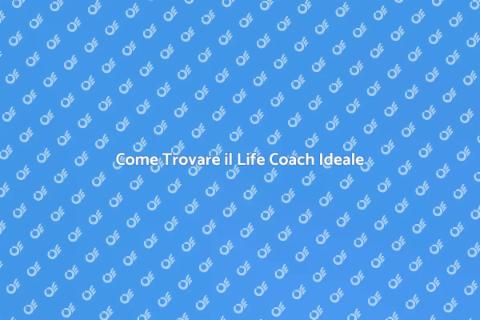 Scegliere il Life Coach Giusto