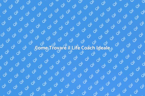 Scegliere il Life Coach Perfetto
