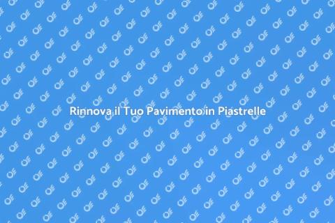 Riparazione Pavimento in Piastrelle