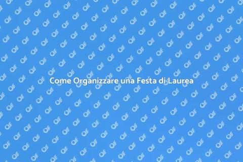 Festa di Laurea: Guida Completa