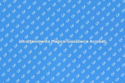 Spettacolo di Giocolieri e Acrobati