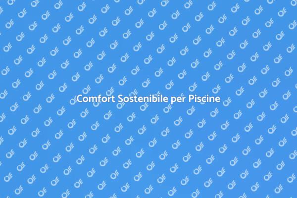 Innovazione nel Riscaldamento delle Piscine