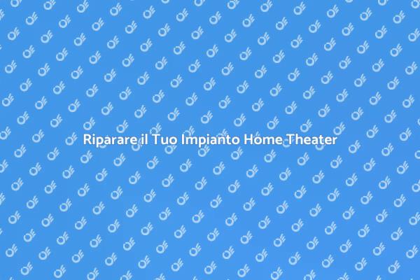 Come Ripristinare il Tuo Home Theater