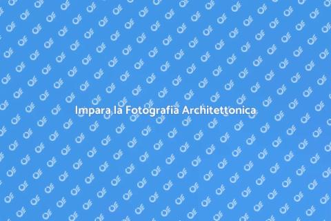 Corso Base di Fotografia Architettonica