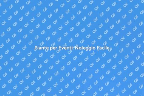 Noleggiare Piante per Eventi