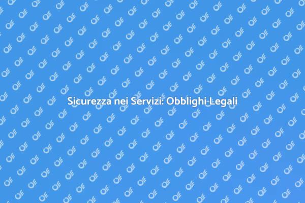 Adempiere agli Obblighi di Sicurezza