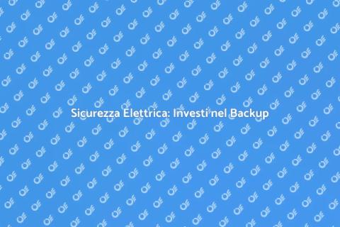 Backup Elettrico: Sicurezza a Casa