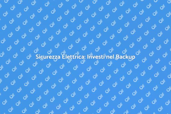 Proteggi la Tua Casa con un Backup Elettrico