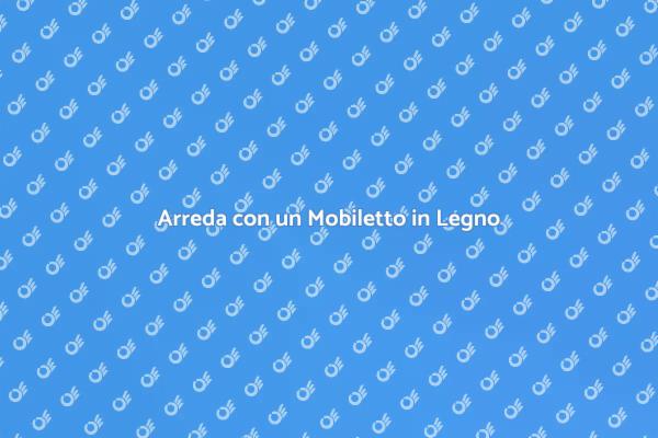 Mobiletti in Legno: Unicità e Stile