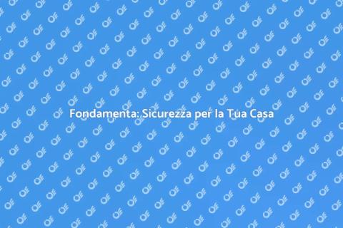 Fondamenta: Ristrutturazione Sicura