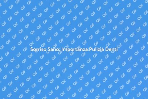 Pulizia dei Denti: Sorriso Radioso