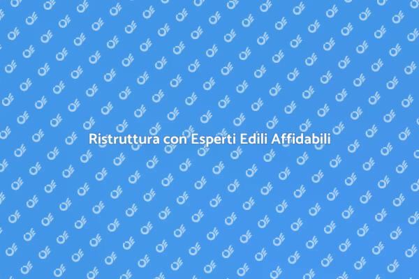 Ristrutturazioni: Scegli il Giusto Professionista