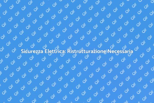 Ristrutturare per la Sicurezza Elettrica
