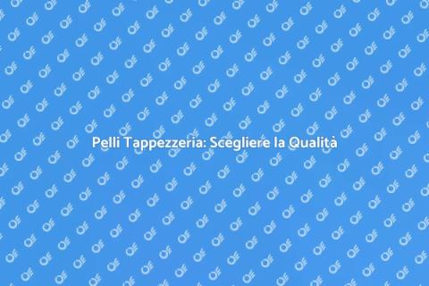 Qualità Pelli per Tappezzeria