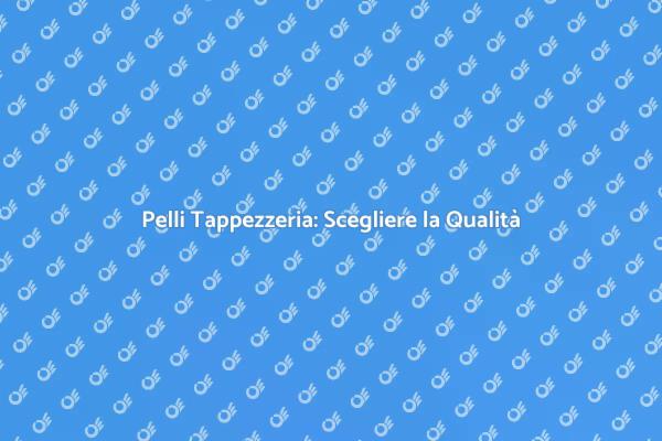 Tappezzeria: Scegli la Qualità