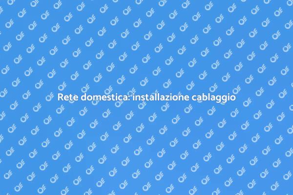 Cablaggio: la chiave per la tua casa moderna