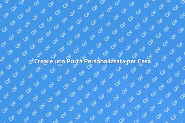 Realizza una Porta Unica per la Tua Casa