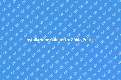 Installare un Gabinetto: Guida Facile