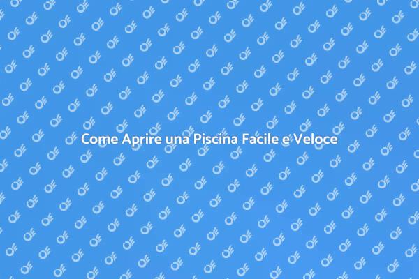 Realizza il Tuo Sogno: Aprire una Piscina