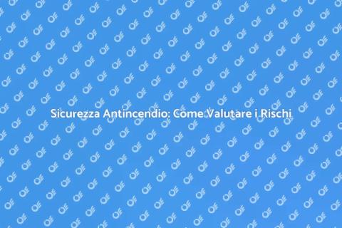 Piano di Valutazione Rischi Antincendio