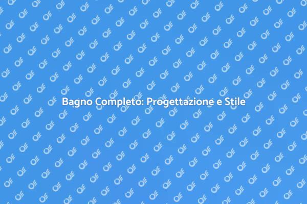Ristrutturazione: Progetto Bagno Completo