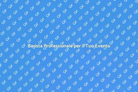 Servizio Barista per Eventi Eleganti