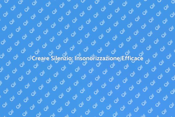 L'Arte di Insonorizzare il Tuo Spazio