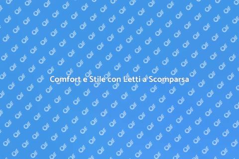Letti a Scomparsa: Comfort e Stile