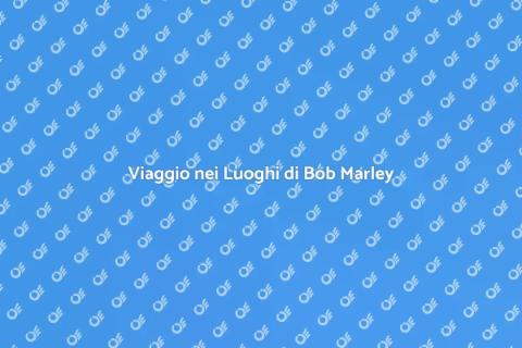 Tour nei Luoghi di Bob Marley
