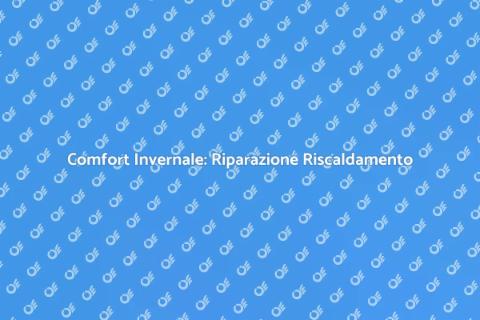 Riparazione del Riscaldamento Efficace