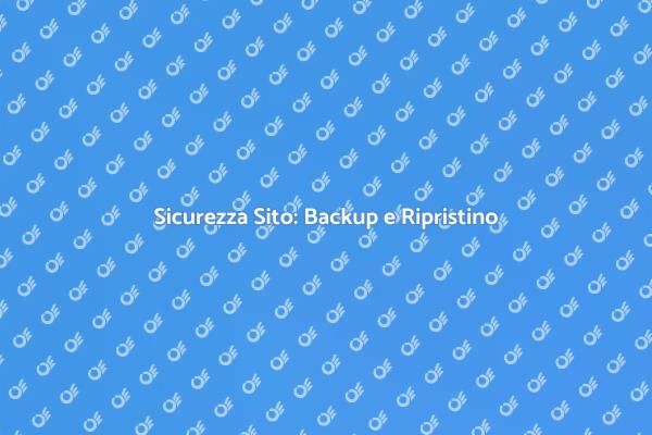 Proteggi il Tuo Sito con Backup Efficaci