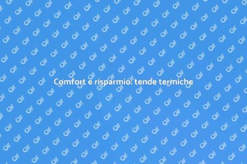 Tende termiche per finestre: comfort