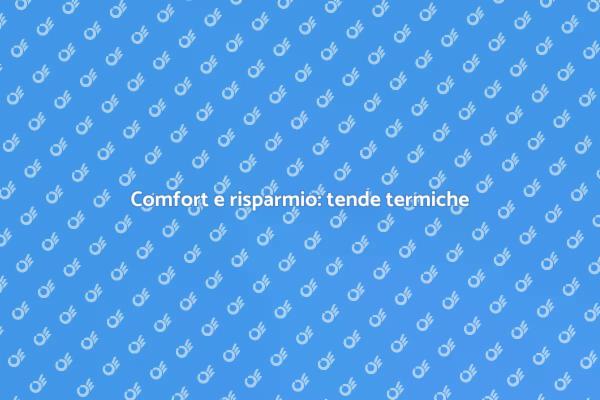 Tende termiche: eleganza e funzionalità