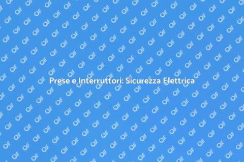 Messa a Norma di Prese e Interruttori