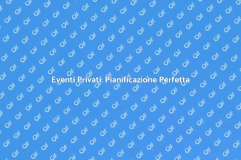 Gestione Eventi Privati Eccellenti