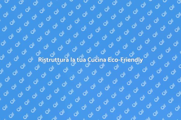 Rendi la tua Cucina Eco-Friendly