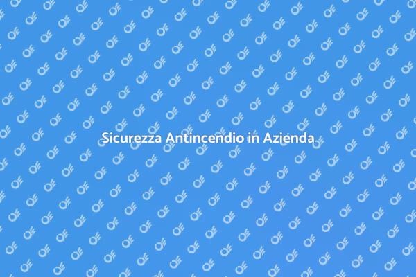 Valutazione Rischi Antincendio Cruciale