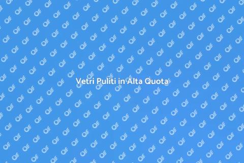 Pulizia Vetri in Alta Quota