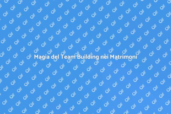 Rendi Unico il Tuo Matrimonio con Team Building
