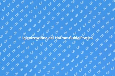 Smacchiare il Marmo: Igienizzazione Super