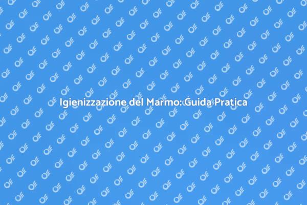 Marmo Perfetto: Igienizzazione Efficace