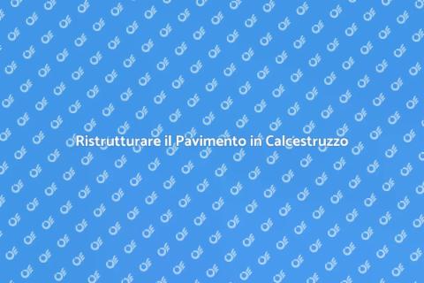 Rifare Pavimento in Calcestruzzo